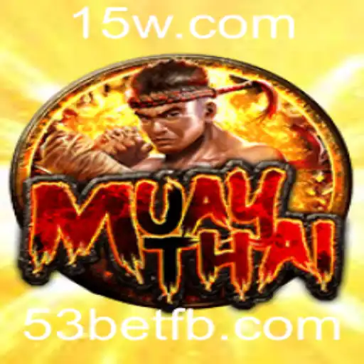 MuayThai: Descubra o Mundo do Tradicional Jogo de Luta com 53bet